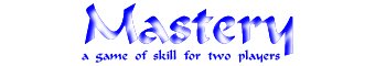 Mastery--A Game of Skill for Two Players